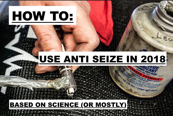 how to use anti seize in 2018 based on science on spark plugs